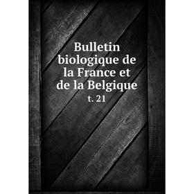 

Книга Bulletin biologique de la France et de la Belgique t. 21
