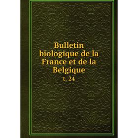 

Книга Bulletin biologique de la France et de la Belgique t. 24