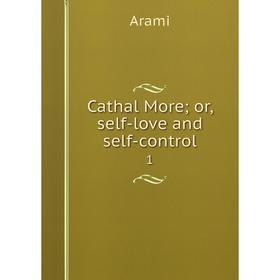 

Книга Cathal More; or, self-love and self-control 1