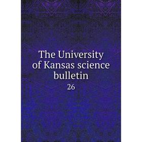 

Книга The University of Kansas science bulletin 26