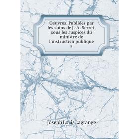 

Книга Oeuvres Publiées par les soins de J-A Serret, sous les auspices du ministre de l'instruction publique 8