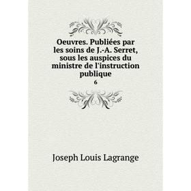 

Книга Oeuvres Publiées par les soins de J-A Serret, sous les auspices du ministre de l'instruction publique 6