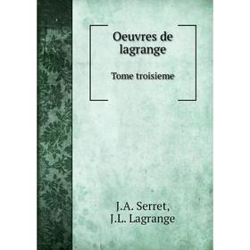 

Книга Oeuvres de Lagrange Tome troisieme
