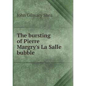 

Книга The bursting of Pierre Margry's La Salle bubble