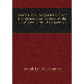 

Книга Oeuvres Publiées par les soins de J-A Serret, sous les auspices du ministre de l'instruction publique 5