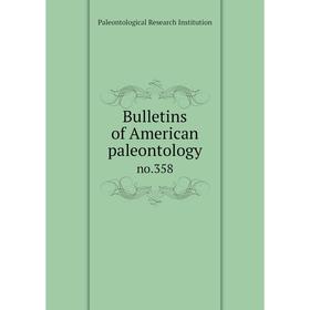 

Книга Bulletins of American paleontology no.358