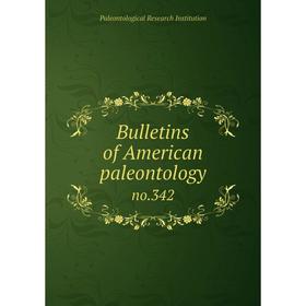 

Книга Bulletins of American paleontology no.342