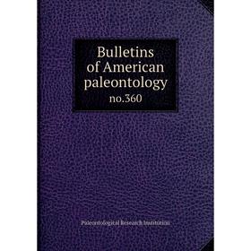 

Книга Bulletins of American paleontology no.360