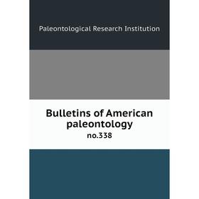 

Книга Bulletins of American paleontology no.338