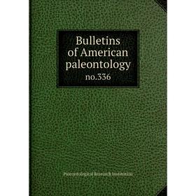 

Книга Bulletins of American paleontology no.336