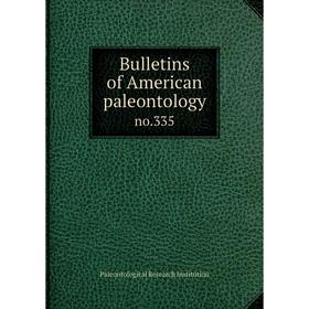 

Книга Bulletins of American paleontology no.335