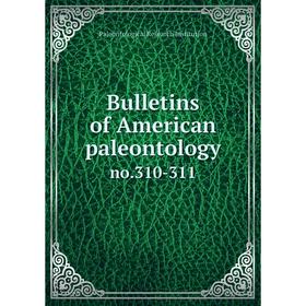 

Книга Bulletins of American paleontology no.310-311