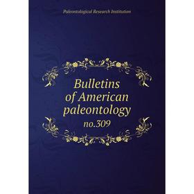 

Книга Bulletins of American paleontology no.309