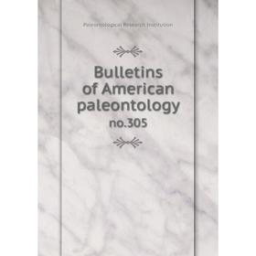 

Книга Bulletins of American paleontology no.305