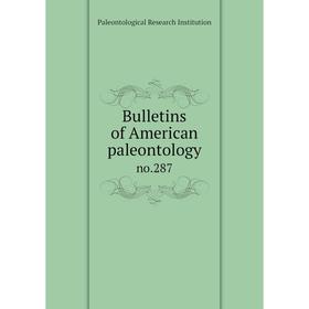 

Книга Bulletins of American paleontology no.287