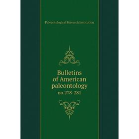 

Книга Bulletins of American paleontology no.278-281