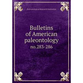 

Книга Bulletins of American paleontology no.283-286