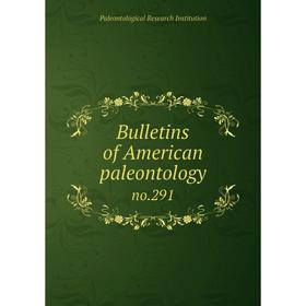 

Книга Bulletins of American paleontology no.291