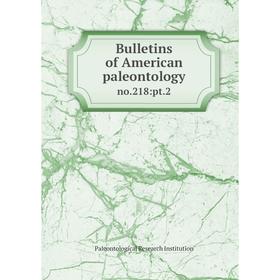 

Книга Bulletins of American paleontology no.218:pt.2