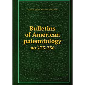 

Книга Bulletins of American paleontology no.233-236