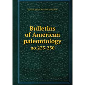 

Книга Bulletins of American paleontology no.225-230