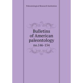 

Книга Bulletins of American paleontology no.146-154