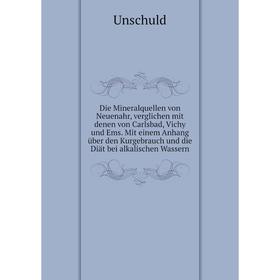 

Книга Die Mineralquellen von Neuenahr, verglichen mit denen von Carlsbad, Vichy und Ems. Mit einem Anhang über den Kurgebrauch und die Diät bei alkali