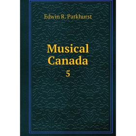 

Книга Musical Canada 5