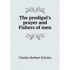 

Книга The prodigal's prayer and Fishers of men