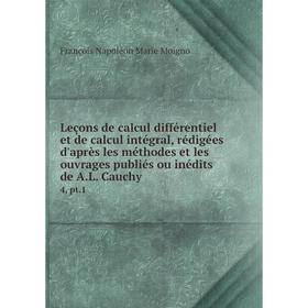 

Книга Leçons de calcul différentiel et de calcul intégral, rédigées d'après les méthodes et les ouvrages publiés ou inédits de AL Cauchy4, pt1
