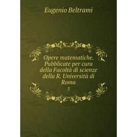 

Книга Opere matematiche Pubblicate per cura della Facoltà di Scienze della R Università di Roma 3