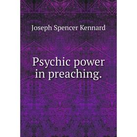 

Книга Psychic power in preaching.