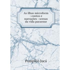 

Книга As ilhas microform : contos e narrações : scenas da vida paraense