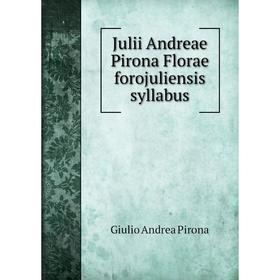 

Книга Julii Andreae Pirona Florae forojuliensis syllabus