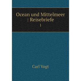 

Книга Ocean und Mittelmeer: Reisebriefe 1