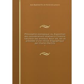 

Книга Philosophie zoologique; ou, Exposition des considérations relatives à l'histoire naturelle des animaux. Nouv. éd., rev. et précédée d'une introd
