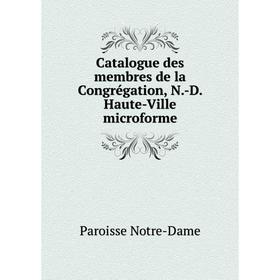 

Книга Catalogue des membres de la Congrégation, N.-D. Haute-Ville microforme