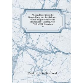 

Книга Abhandlung über die Darstellung der Funktionen durch trigonometrische Reihen (1876) Hrsg. von Philip E.B. Jourdain 03