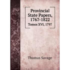 

Книга Provincial State Papers, 1767-1822 Tomos XVI, 1797