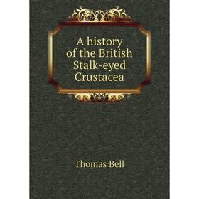 

Книга A history of the British Stalk-eyed Crustacea