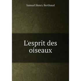 

Книга L'esprit des oiseaux