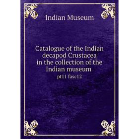 

Книга Catalogue of the Indian decapod Crustacea in the collection of the Indian museum pt11 fasc12