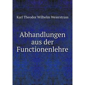 

Книга Abhandlungen aus der Functionenlehre