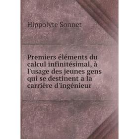 

Книга Premiers éléments du calcul infinitésimal, à l'usage des jeunes gens qui se destinent a la carrière d'ingénieur