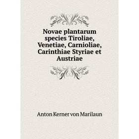 

Книга Novae plantarum species Tiroliae, Venetiae, Carnioliae, Carinthiae Styriae et Austriae