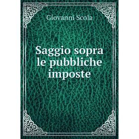 

Книга Saggio sopra le pubbliche imposte