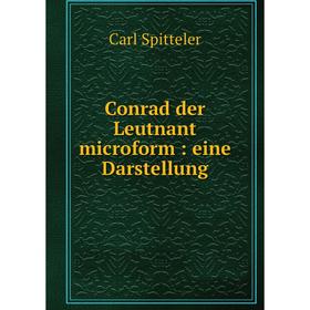 

Книга Conrad der Leutnant microform: eine Darstellung