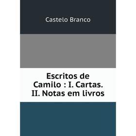 

Книга Escritos de Camilo: I. Cartas. II. Notas em livros