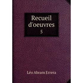 

Книга Recueil d'oeuvres 5