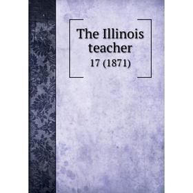 

Книга The Illinois teacher 17 (1871)